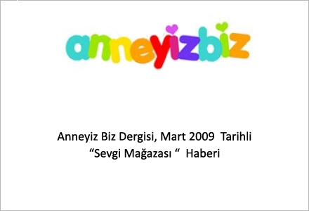 Anneyiz Biz Dergisi Mart 2009 Sevgi Mağazası Haberi