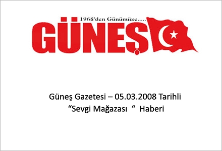 Güneş Gazetesi-05.03.2008 Tarihli Sevgi Mağazası Haberi