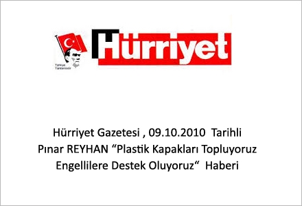 Hürriyet Gazetesi 09.10.2010 Tarihli Pınar REYHAN Plastik Kapakları Topluyoruz Engellilere Destek Oluyoruz Haberi