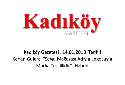 Kadıköy Gazetesi 14.01.2010 Tarihli Kenan Gülerci Sevgi Mağazası Adıyla Logosuyla Marka Tescillidir Haberi