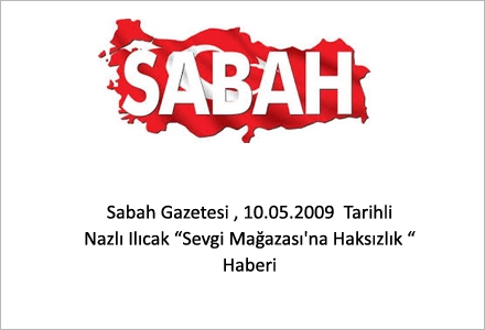 Sabah Gazetesi 10.05.2009 Tarihli Nazlı Ilıcak Sevgi Mağazası'na Haksızlık Haberi