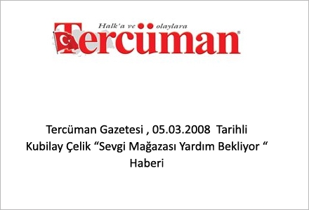 Tercüman Gazetesi 05.03.2008 Tarihli Kubilay Çelik Sevgi Mağazası Yardım Bekliyor Haberi
